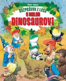 Rozprávky pre malé deti Rozprávky z lesa - O malom dinosaurovi, 2.vydanie - Tony Wolf