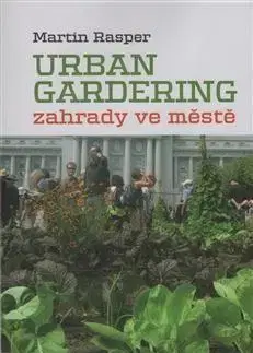 Úžitková záhrada Zahrady ve městě - Urban Gardering - Martin Rasper