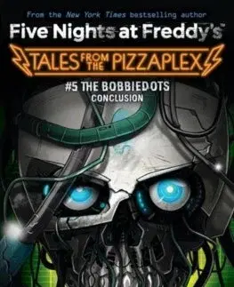 Fantasy, upíri The Bobbiedots Conclusion (Five Nights at Freddy's: Tales from the Pizzaplex 5) - Scott Cawthon,Andrea Waggener