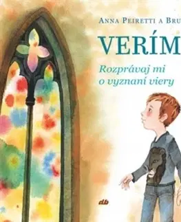 Náboženská literatúra pre deti Verím - Anna Peiretti,Bruno Ferrero