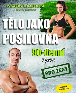 Fitness, cvičenie, kulturistika Tělo jako posilovna - 90denní výzva pro muže - Mark Lauren