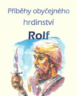 Sci-fi a fantasy Příběhy obyčejného hrdinství - Rolf - Michal Tesař