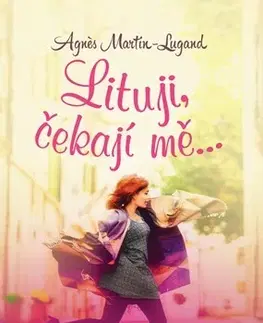 Romantická beletria Lituji, čekají mě - Agnes Martin-Lugand