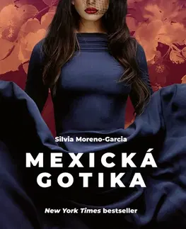 Detektívky, trilery, horory Mexická gotika - Silvia Moreno-Garcia