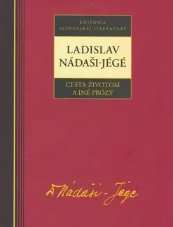 Slovenská beletria Cesta životom a iné prózy - Ladislav Nádaši-Jégé