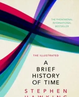 Astronómia, vesmír, fyzika The Illustrated Brief History Of Time - Stephen Hawking