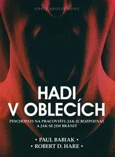 Psychológia, etika Hadi v oblecích, 2. vydání - Paul Babiak,Robert D. Hare
