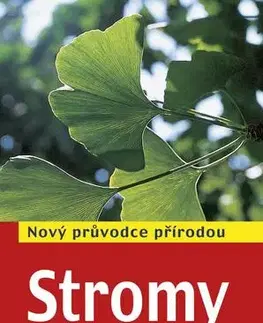 Biológia, fauna a flóra Stromy - Nový průvodce přírodou, 3. vydání - Kolektív autorov