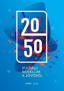 Novely, poviedky, antológie 2050 - Ifjúsági novellák - ÜKH 2018