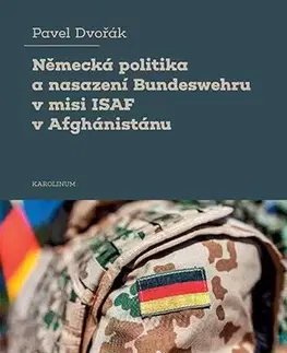 Pre vysoké školy Německá politika a nasazení Bundeswehru v misi ISAF v Afghánistánu - Pavel Dvořák