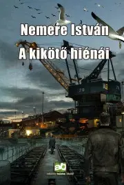 Svetová beletria A kikötő hiénái - István Nemere