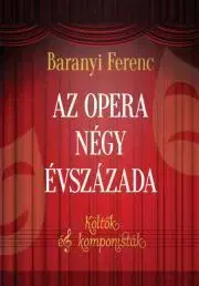 Hudba - noty, spevníky, príručky Az opera négy évszázada - Ferenc Baranyi