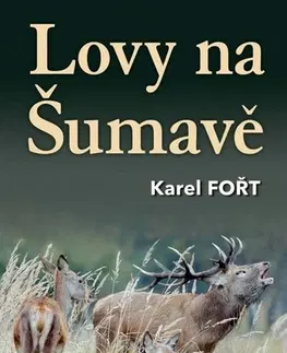 Poľovníctvo Lovy na Šumavě - Karel Fořt