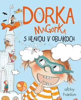 Pre deti a mládež Dorka Magorka s hlavou v oblakoch - Abby Hanlon