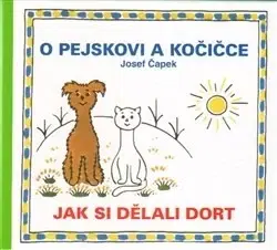 Rozprávky O pejskovi a kočičce - Jak si dělali ... - Josef Čapek
