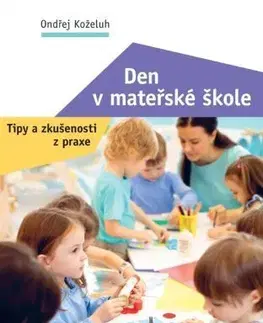 Pedagogika, vzdelávanie, vyučovanie Den v mateřské škole - Ondřej Koželuh