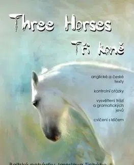 Rozprávky Three Horses / Tři koně - Jaroslav Tichý,Alena Kuzmová