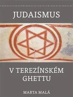 Judaizmus Judaismus v terezínském ghettu - Marta Malá