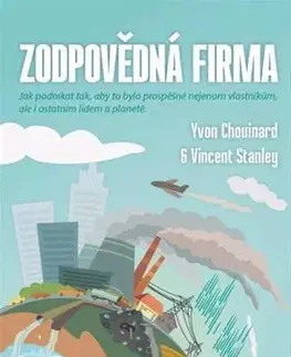 Podnikanie, obchod, predaj Zodpovědná firma - Yvon Chouinard,Vincent Stanley