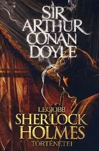 Beletria - ostatné Sir Arthur Conan Doyle legjobb Sherlock Holmes történetei - Arthur Conan Doyle