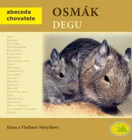 Zvieratá, chovateľstvo - ostatné Osmák degu - Hana Motyčková,Vladimír Motyčka