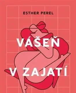 Partnerstvo, sex Vášeň v zajatí (2.vydanie) - Esther Perelová