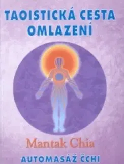 Alternatívna medicína - ostatné Taoistická cesta omlazení - Chia Mantak