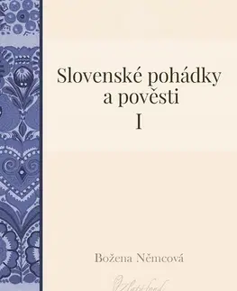 Rozprávky Slovenské pohádky a pověsti I - Božena Němcová