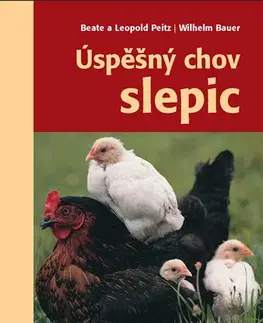 Vtáky, hydina Úspěšný chov slepic, 2.vydání - Leopold Peitz,Beate Peitz,Wilhelm Bauer