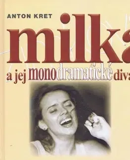 Biografie - ostatné Milka a jej monodramatické divadlo - Anton Kret
