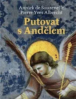 Anjeli Putovat s Andělem - Pierre Yves Albrecht,Annick de Souzenelle