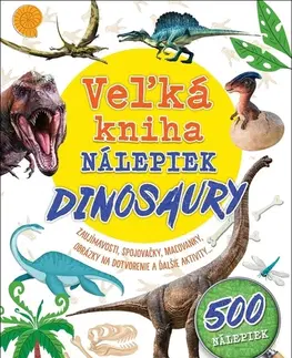 Nalepovačky, vystrihovačky, skladačky Veľká kniha nálepiek: Dinosaury