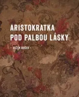 Česká beletria Aristokratka pod palbou lásky - Evžen Boček