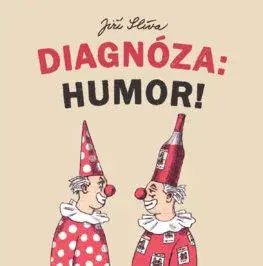 Maliarstvo, grafika Diagnóza: Humor! - Jiří Slíva