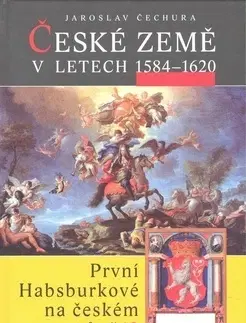 Slovenské a české dejiny České země v letech 1584 - 1620 - Jaroslav Čechura