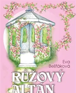 Romantická beletria Růžový altán - Eva Bešťáková