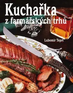 Kuchárky - ostatné Kuchařka z farmářských trhů - Lubomír Teprt
