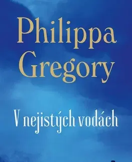 Romantická beletria V nejistých vodách - Philippa Gregory