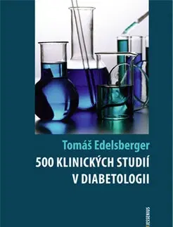 Medicína - ostatné 500 klinických studií v diabetologii - Tomáš Edelsberger