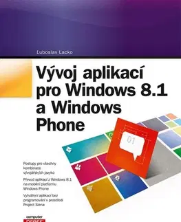Počítačová literatúra - ostatné Vývoj aplikací pro Windows 8.1 a Windows Phone - Ľuboslav Lacko