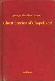 Svetová beletria Ghost Stories of Chapelizod - Joseph Sheridan Le Fanu