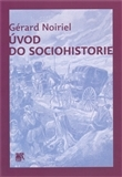Sociológia, etnológia Úvod do sociohistorie - Gérard Noiriel