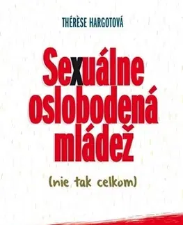 Odborná a náučná literatúra - ostatné Sexuálne oslobodená mládež (nie tak celkom) - Thérese Hargotová