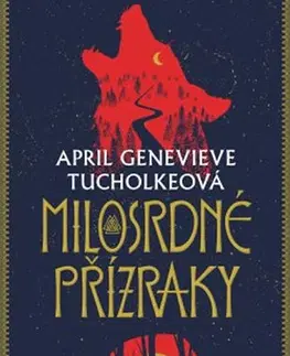 Sci-fi a fantasy Milosrdné přízraky - April Genevieve Tucholke