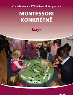 Učebnice - ostatné Montessori konkrétně - příručka celostního vzdělávání - Kolektív autorov
