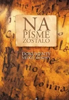 Slovenské a české dejiny Na písme zostalo - Ľubomír Feldek,Pavol Žigo,Matúš Kučera,Eugen Paulíny