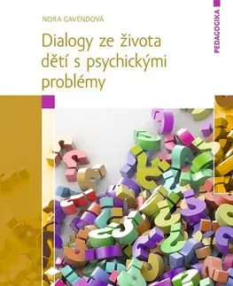 Psychológia, etika Dialogy ze života dětí s psychickými problémy - Nora Gavendová