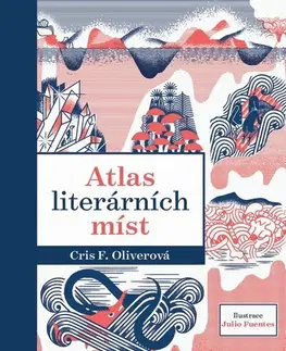 Encyklopédie pre deti a mládež - ostatné Atlas literárních míst - Cris F. Oliverová