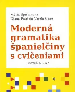 Gramatika a slovná zásoba Moderná gramatika španielčiny s cvičeniami - Mária Spišiaková,Diana P.V. Cano