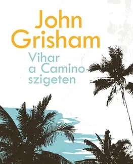 Detektívky, trilery, horory Vihar a Camino-szigeten - John Grisham,Gábor Wertheimer